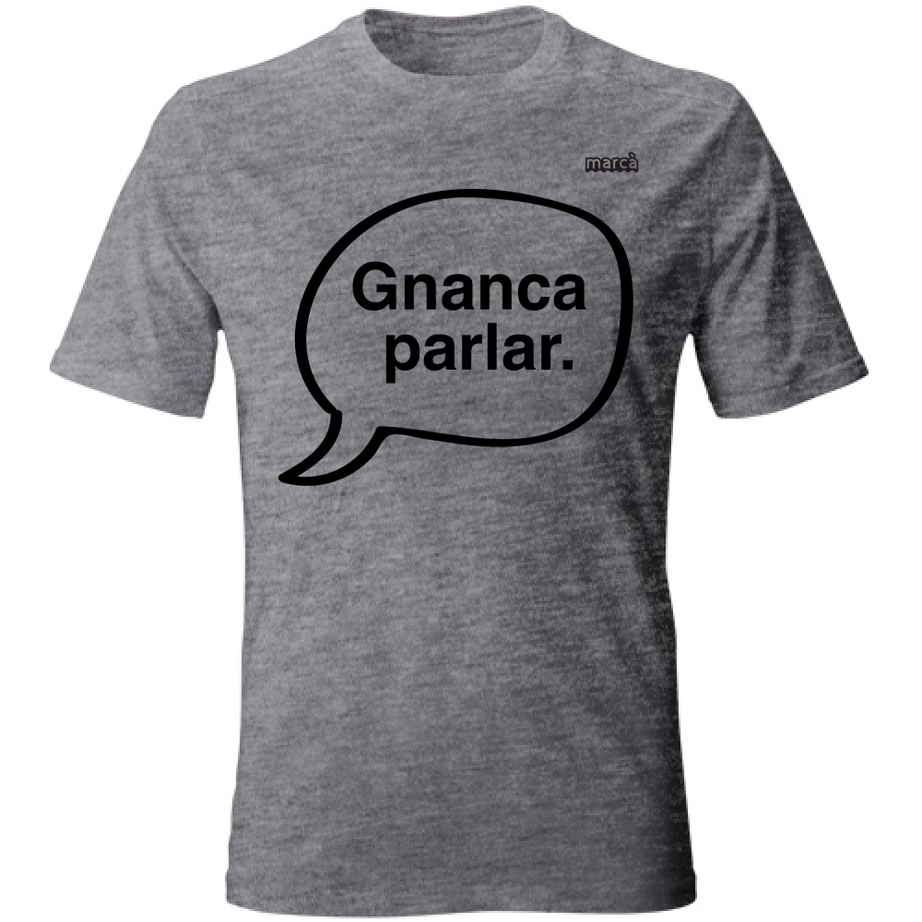 T-Shirt Unisex Gnanca parlar scritta nera