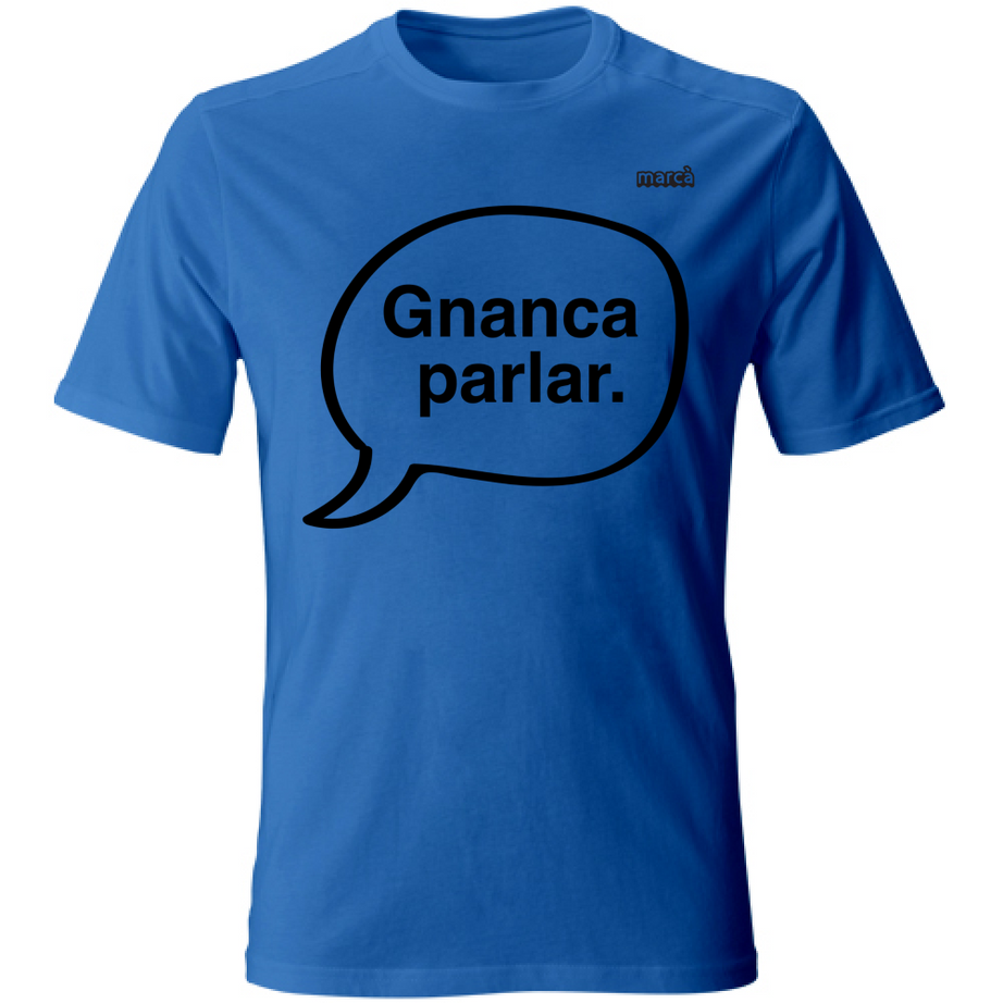 T-Shirt Unisex Gnanca parlar scritta nera