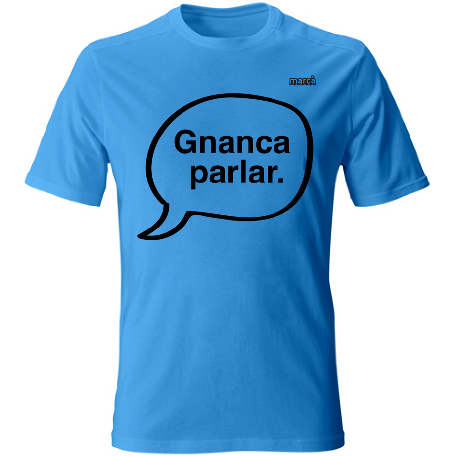 T-Shirt Unisex Gnanca parlar scritta nera