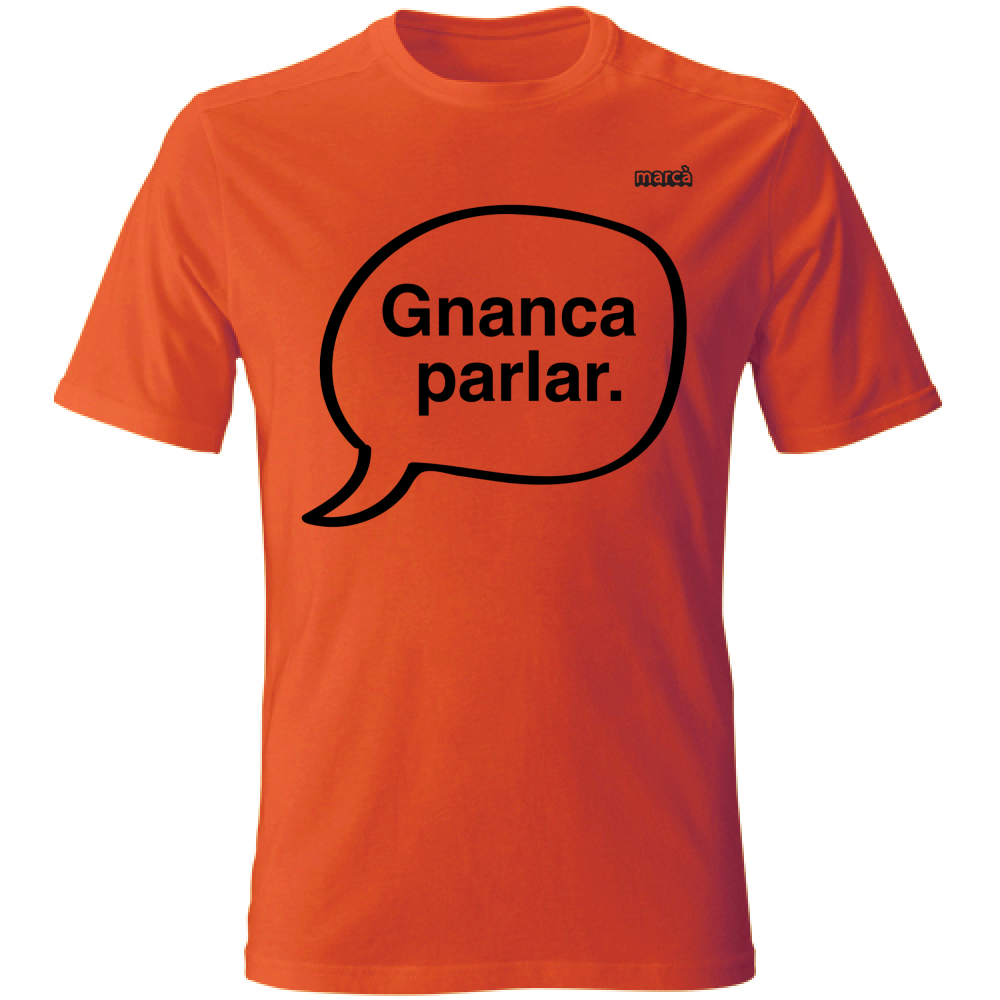 T-Shirt Unisex Gnanca parlar scritta nera