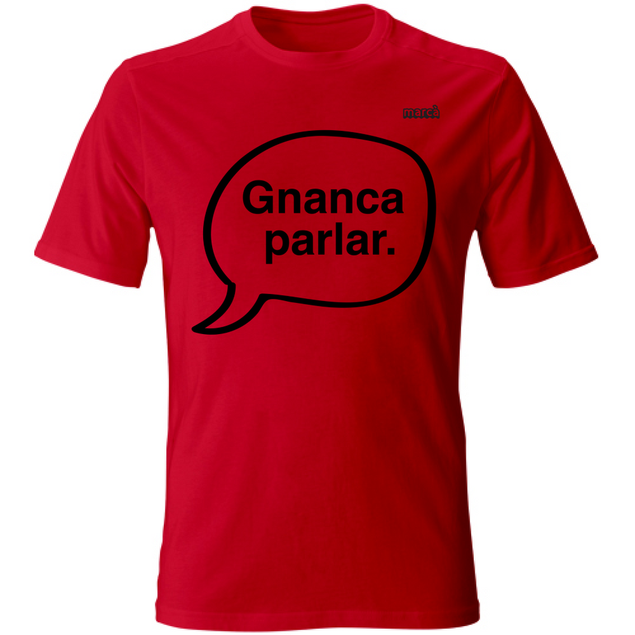 T-Shirt Unisex Gnanca parlar scritta nera