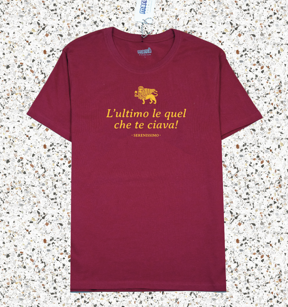 T-Shirt Bordeaux Premium L'ultimo le quel che te ciava Serenissimo