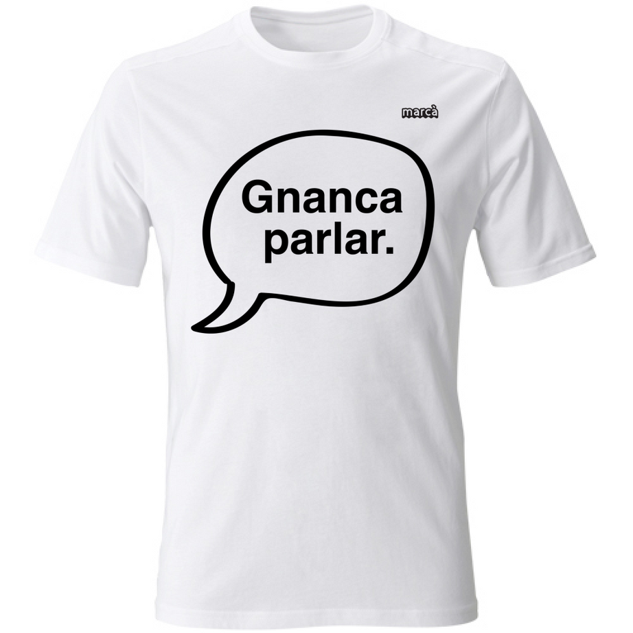 T-Shirt Unisex Gnanca parlar scritta nera