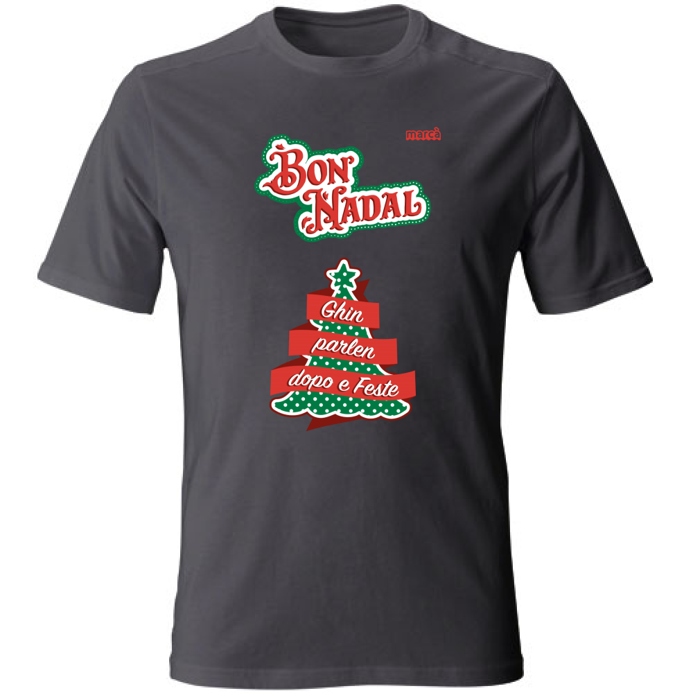 T-Shirt Unisex BON NADAL GHIN PARLEN DOPO E FESTE