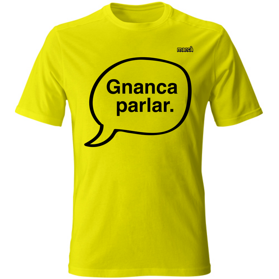 T-Shirt Unisex Gnanca parlar scritta nera