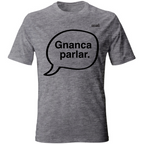 T-Shirt Unisex Gnanca parlar scritta nera