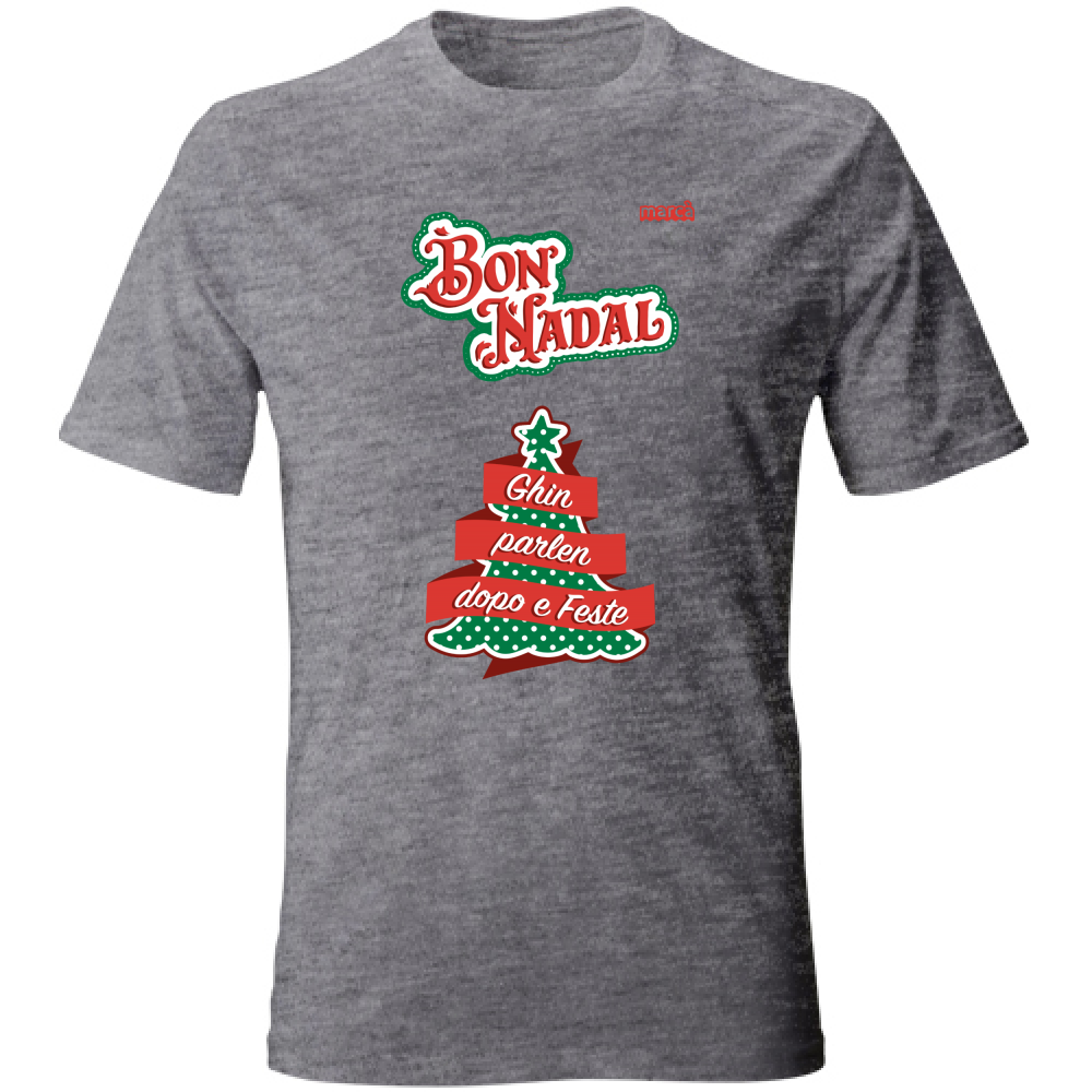 T-Shirt Unisex BON NADAL GHIN PARLEN DOPO E FESTE