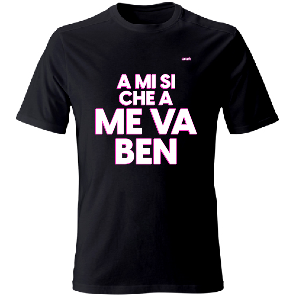 T-Shirt Unisex A MI SI CHE A ME VA BEN Immagine principale del prodotto