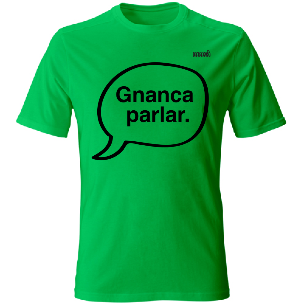 T-Shirt Unisex Gnanca parlar scritta nera
