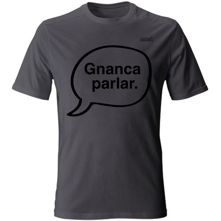 T-Shirt Unisex Gnanca parlar scritta nera