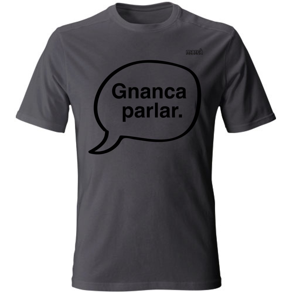 T-Shirt Unisex Gnanca parlar scritta nera